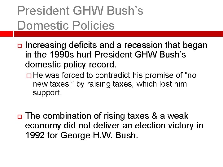 President GHW Bush’s Domestic Policies Increasing deficits and a recession that began in the