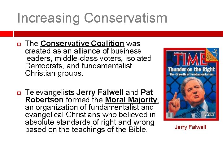 Increasing Conservatism The Conservative Coalition was created as an alliance of business leaders, middle-class