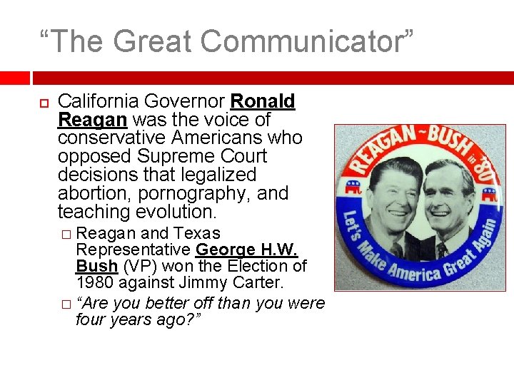 “The Great Communicator” California Governor Ronald Reagan was the voice of conservative Americans who