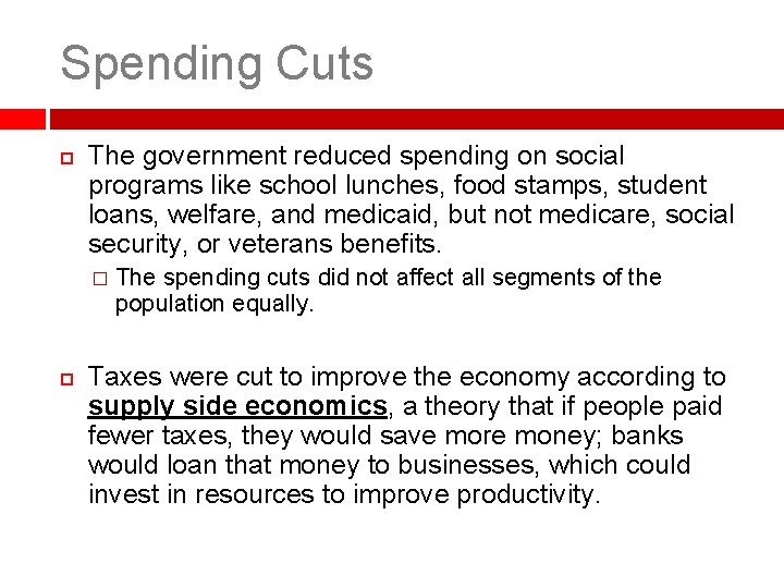 Spending Cuts The government reduced spending on social programs like school lunches, food stamps,