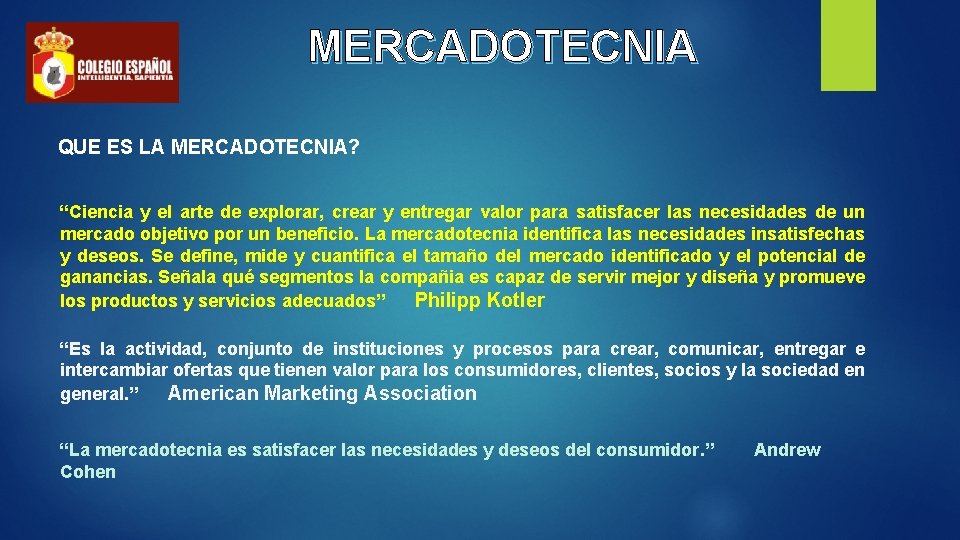 MERCADOTECNIA QUE ES LA MERCADOTECNIA? “Ciencia y el arte de explorar, crear y entregar