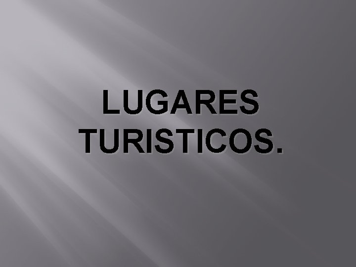 LUGARES TURISTICOS. 