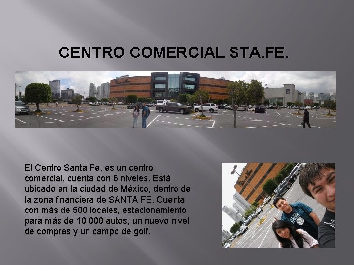 CENTRO COMERCIAL STA. FE. El Centro Santa Fe, es un centro comercial, cuenta con