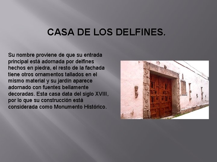 CASA DE LOS DELFINES. Su nombre proviene de que su entrada principal está adornada