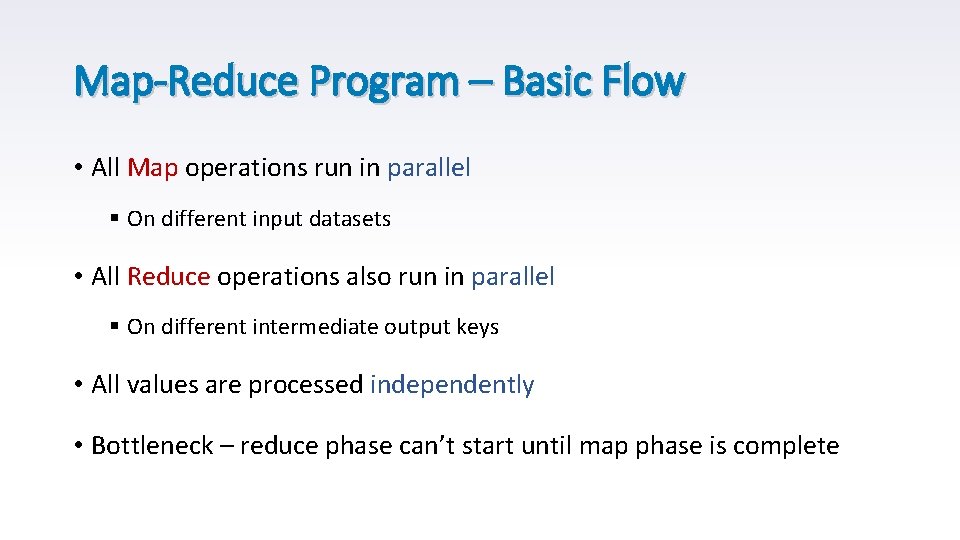 Map-Reduce Program – Basic Flow • All Map operations run in parallel § On