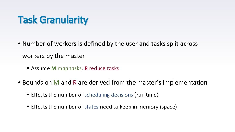 Task Granularity • Number of workers is defined by the user and tasks split Task Granularity • Number of workers is defined by the user and tasks split