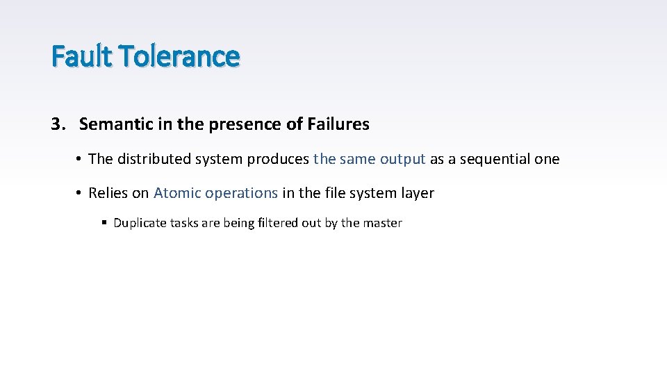 Fault Tolerance 3. Semantic in the presence of Failures • The distributed system produces