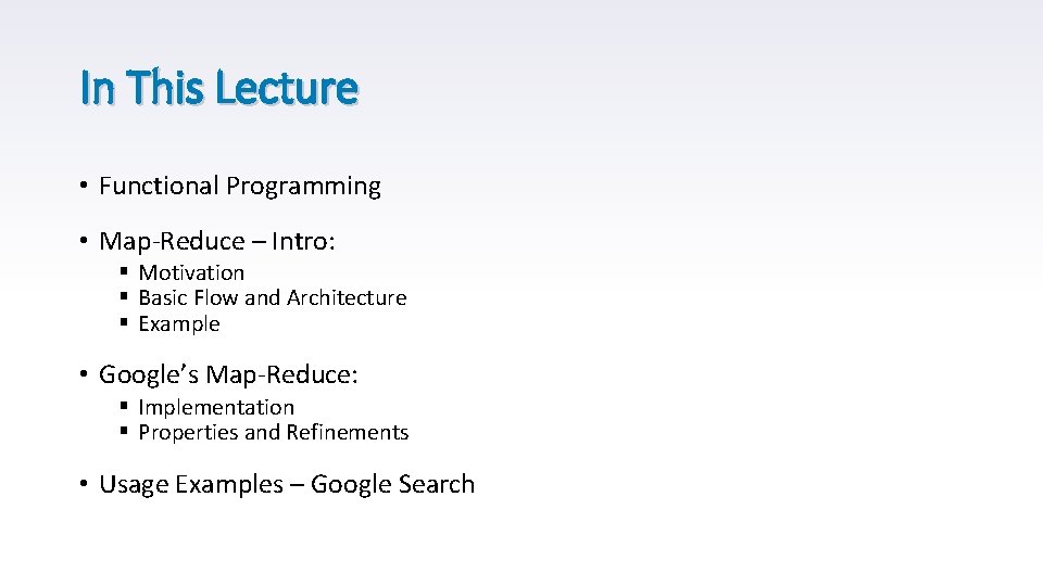 In This Lecture • Functional Programming • Map-Reduce – Intro: § Motivation § Basic