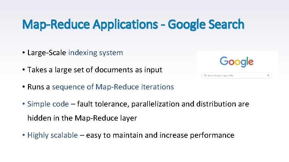 Map-Reduce Applications - Google Search • Large-Scale indexing system • Takes a large set