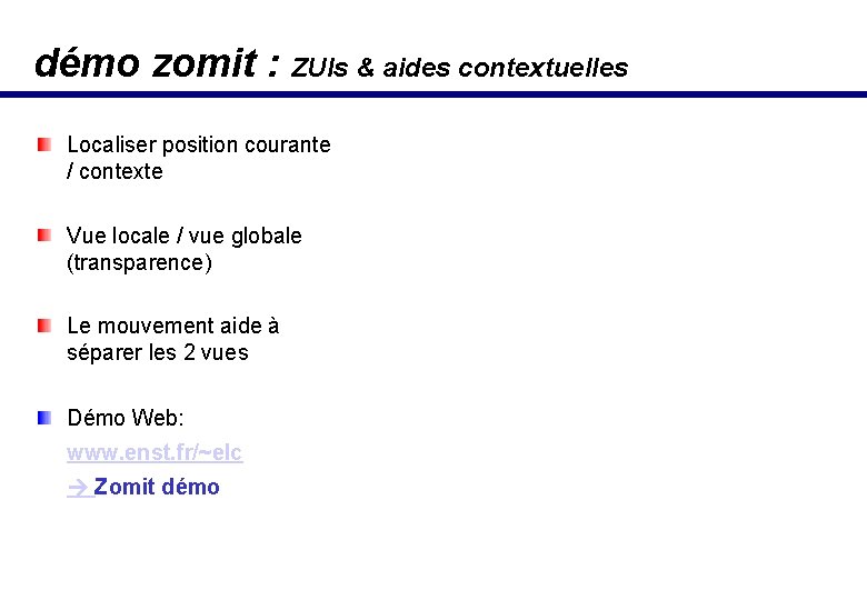 démo zomit : ZUIs & aides contextuelles Localiser position courante / contexte Vue locale