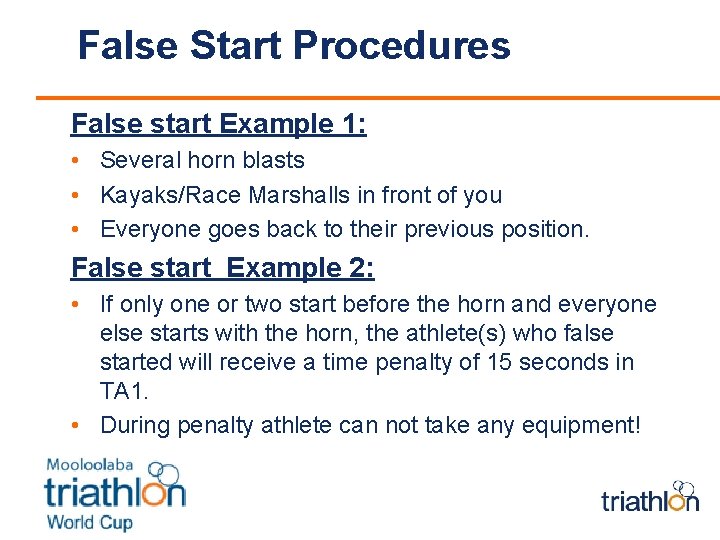 False Start Procedures False start Example 1: • Several horn blasts • Kayaks/Race Marshalls