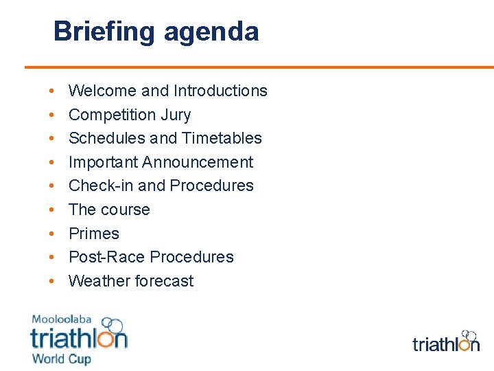 Briefing agenda • • • Welcome and Introductions Competition Jury Schedules and Timetables Important