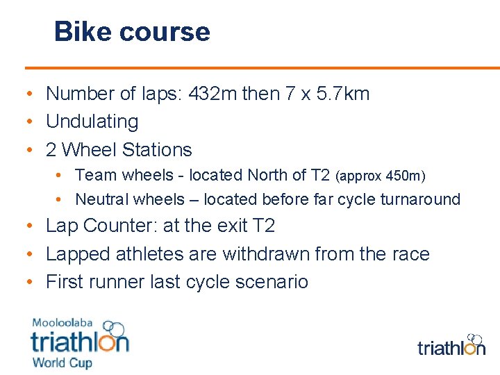 Bike course • Number of laps: 432 m then 7 x 5. 7 km