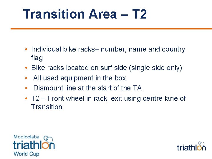 Transition Area – T 2 • Individual bike racks– number, name and country flag