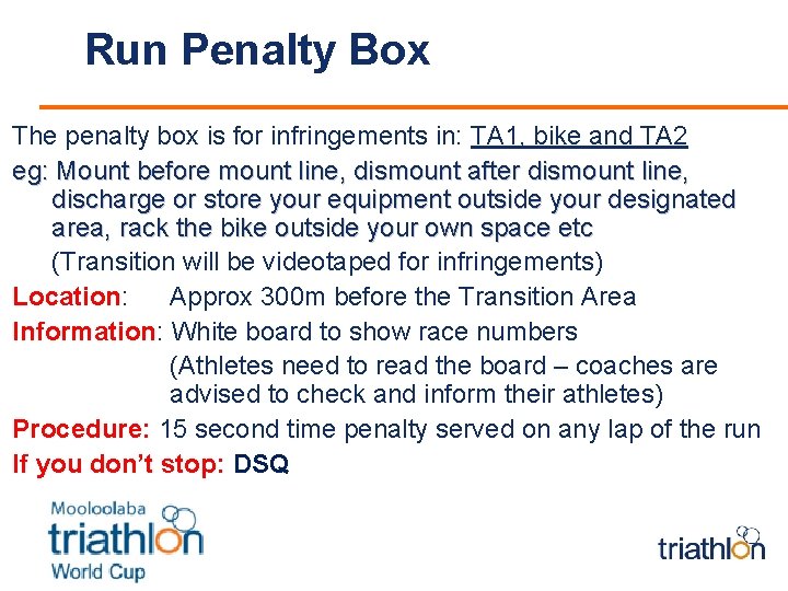 Run Penalty Box The penalty box is for infringements in: TA 1, bike and
