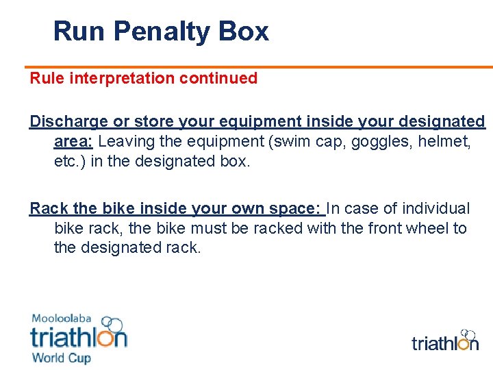 Run Penalty Box Rule interpretation continued Discharge or store your equipment inside your designated