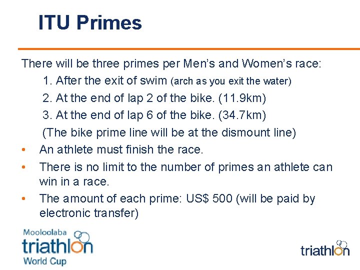 ITU Primes There will be three primes per Men’s and Women’s race: 1. After