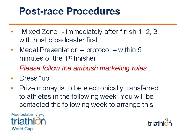 Post-race Procedures • “Mixed Zone” - immediately after finish 1, 2, 3 with host