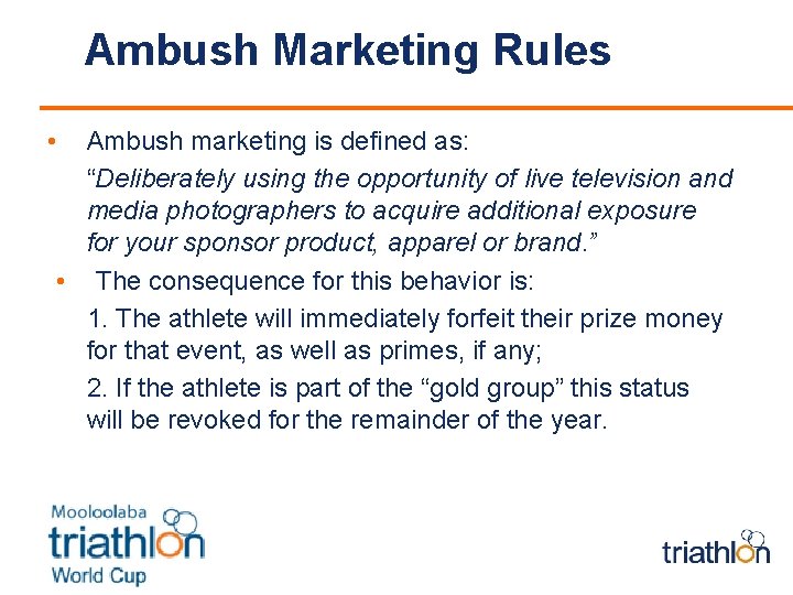 Ambush Marketing Rules • Ambush marketing is defined as: “Deliberately using the opportunity of