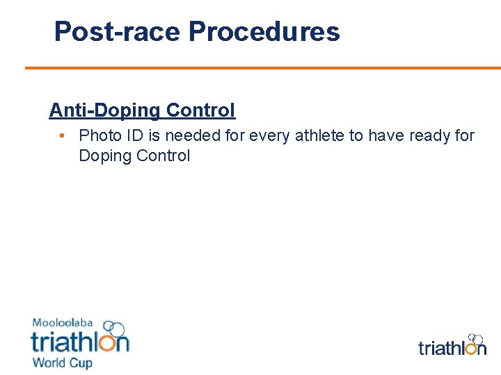 Post-race Procedures Anti-Doping Control • Photo ID is needed for every athlete to have