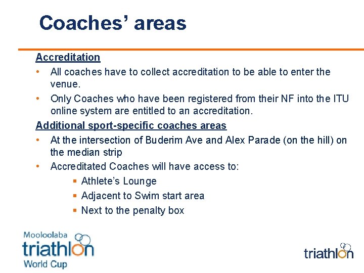 Coaches’ areas Accreditation • All coaches have to collect accreditation to be able to