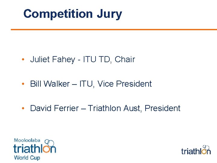 Competition Jury • Juliet Fahey - ITU TD, Chair • Bill Walker – ITU,