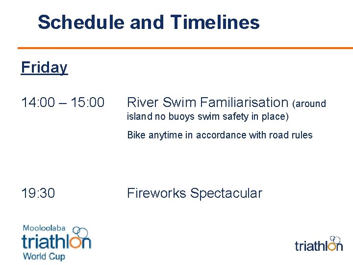 Schedule and Timelines Friday 14: 00 – 15: 00 River Swim Familiarisation (around island