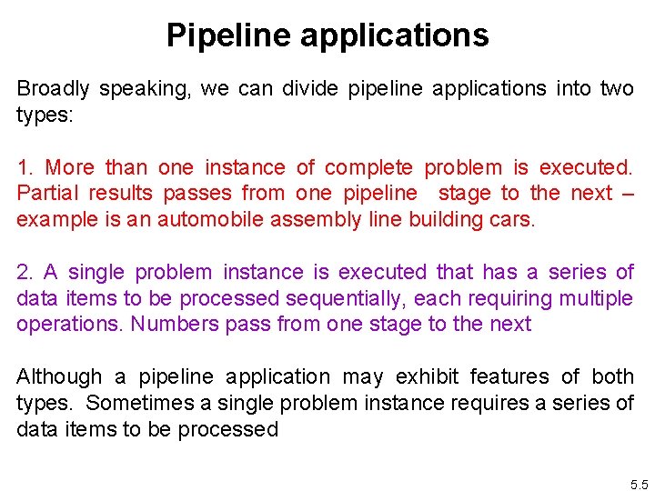 Pipeline applications Broadly speaking, we can divide pipeline applications into two types: 1. More