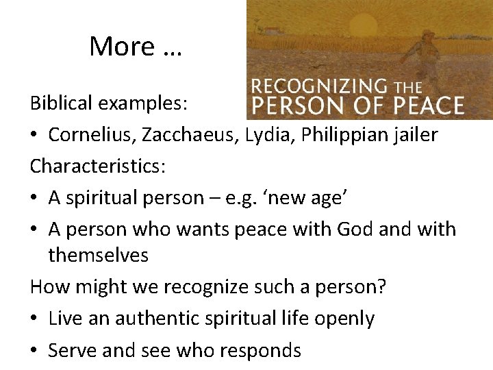 More … Biblical examples: • Cornelius, Zacchaeus, Lydia, Philippian jailer Characteristics: • A spiritual