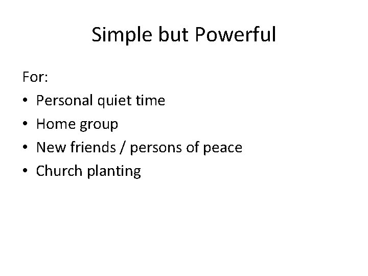 Simple but Powerful For: • Personal quiet time • Home group • New friends