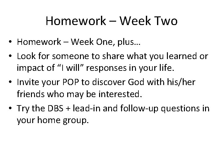 Homework – Week Two • Homework – Week One, plus… • Look for someone