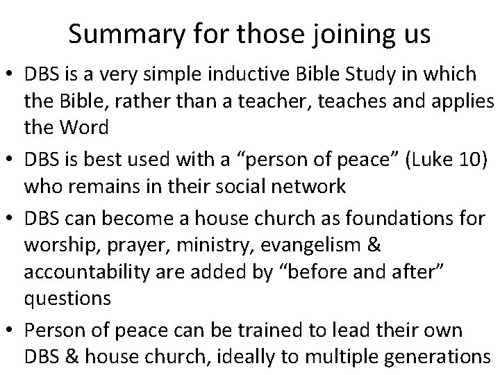Summary for those joining us • DBS is a very simple inductive Bible Study