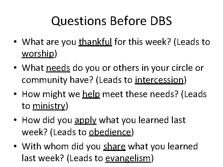 Questions Before DBS • What are you thankful for this week? (Leads to worship)