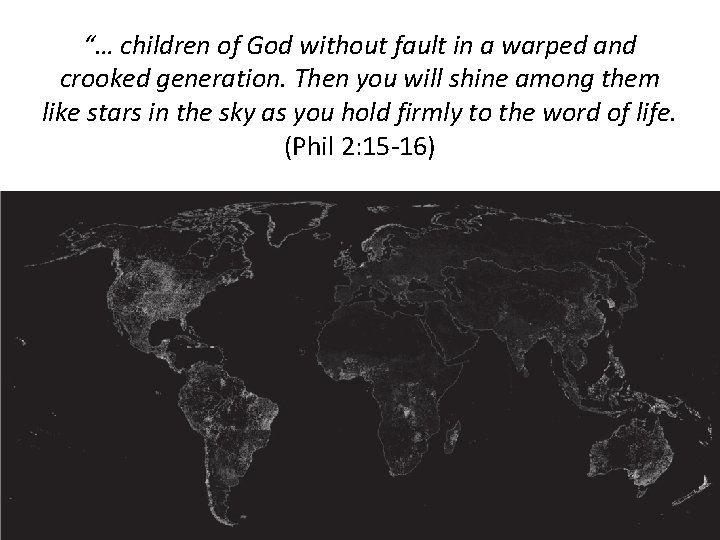 “… children of God without fault in a warped and crooked generation. Then you
