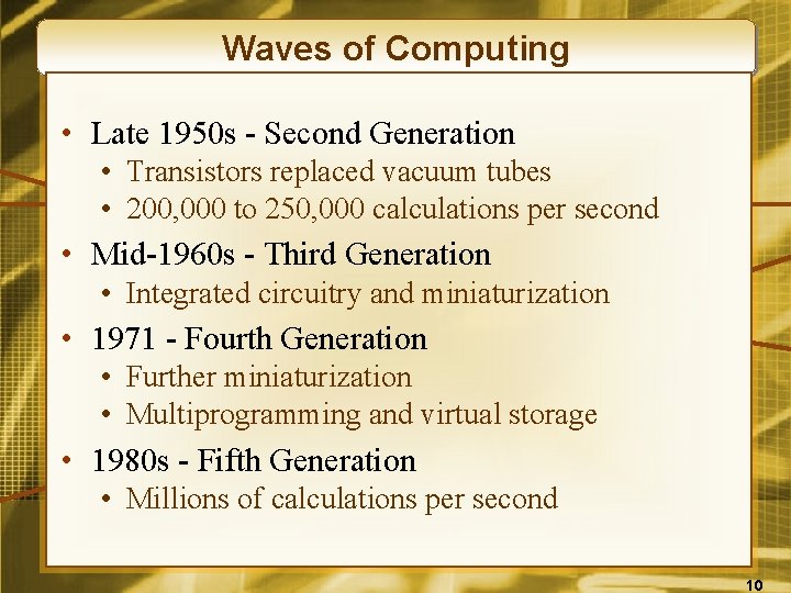Waves of Computing • Late 1950 s - Second Generation • Transistors replaced vacuum