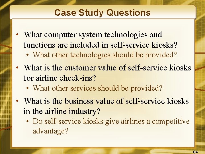 Case Study Questions • What computer system technologies and functions are included in self-service