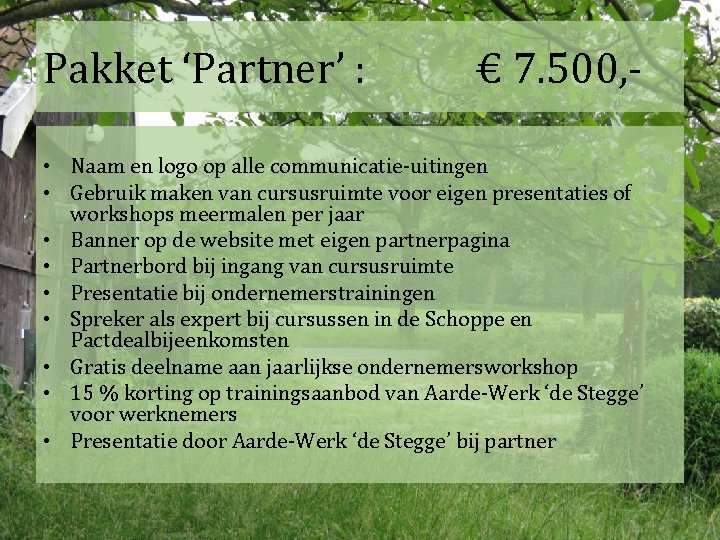 Pakket ‘Partner’ : € 7. 500, - • Naam en logo op alle communicatie-uitingen