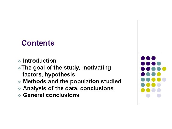 Contents Introduction v. The goal of the study, motivating factors, hypothesis v Methods and