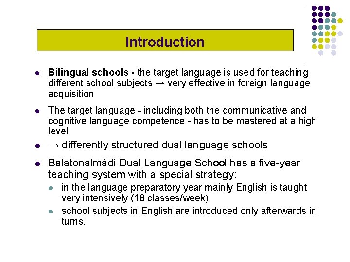 Introduction l Bilingual schools - the target language is used for teaching different school