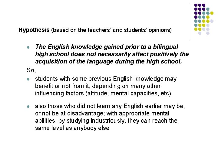 Hypothesis (based on the teachers’ and students’ opinions) The English knowledge gained prior to