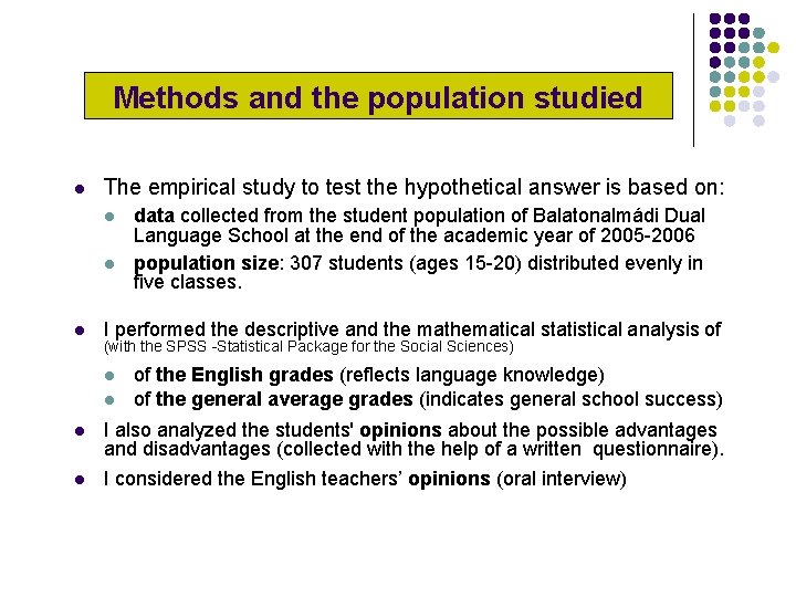 Methods and the population studied l The empirical study to test the hypothetical answer