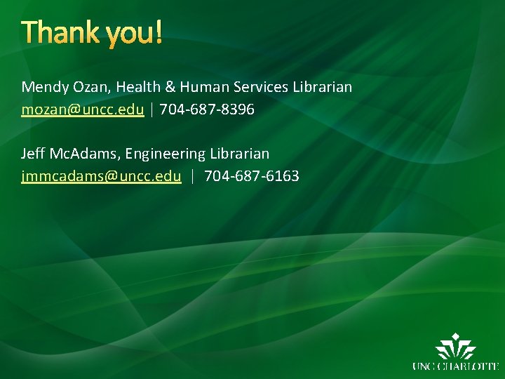 Thank you! Mendy Ozan, Health & Human Services Librarian mozan@uncc. edu | 704 -687