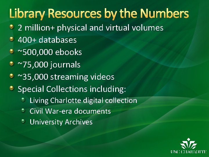 Library Resources by the Numbers 2 million+ physical and virtual volumes 400+ databases ~500,