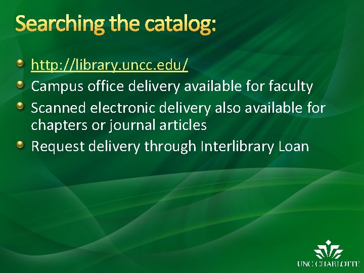 Searching the catalog: http: //library. uncc. edu/ Campus office delivery available for faculty Scanned