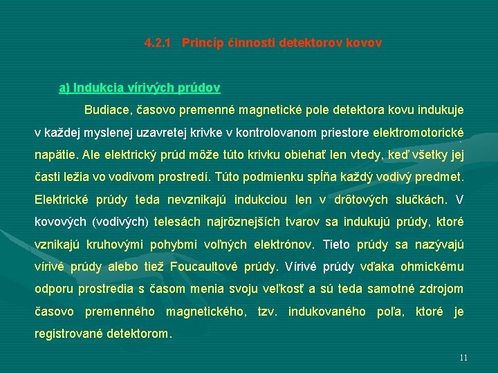 4. 2. 1 Princíp činnosti detektorov kovov a) Indukcia vírivých prúdov Budiace, časovo premenné