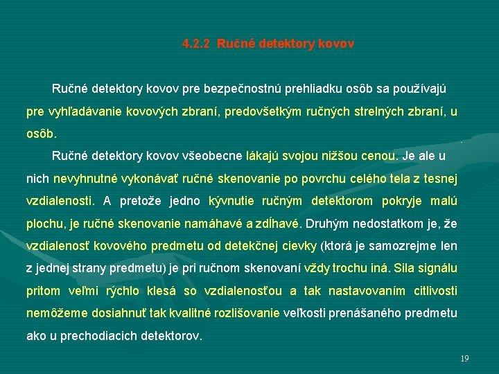 4. 2. 2 Ručné detektory kovov pre bezpečnostnú prehliadku osôb sa používajú pre vyhľadávanie