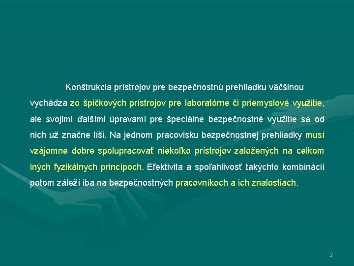 Konštrukcia prístrojov pre bezpečnostnú prehliadku väčšinou vychádza zo špičkových prístrojov pre laboratórne či priemyslové