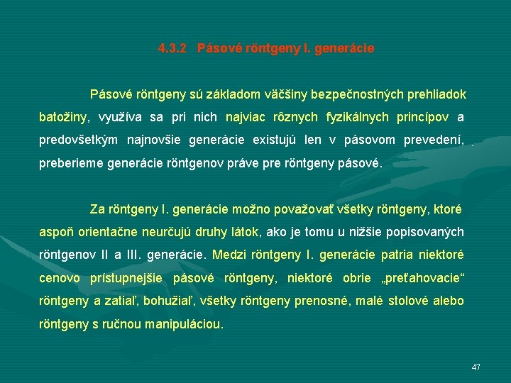 4. 3. 2 Pásové röntgeny I. generácie Pásové röntgeny sú základom väčšiny bezpečnostných prehliadok