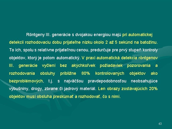 Röntgeny III. generácie s dvojakou energiou majú pri automatickej detekcii rozhodovaciu dobu prijateľne nízku