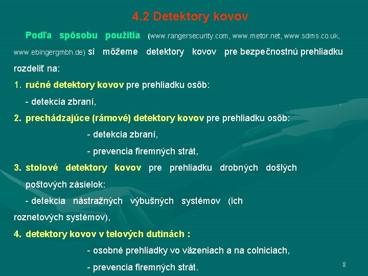  4. 2 Detektory kovov Podľa spôsobu použitia (www. rangersecurity. com, www. metor. net,